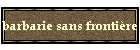 barbarie sans frontière