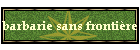 barbarie sans frontire