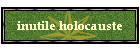 inutile holocauste