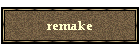 remake